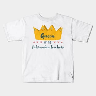 Queen of the Intervention Teachers Kids T-Shirt